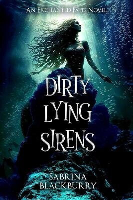 Dirty Lying Sirens - Sabrina Blackburry