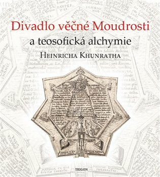 Divadlo věčné Moudrosti a teosofická alchymie Heinricha Khunratha - Vladimír Karpenko,Ivo Purš,Marin Žemla