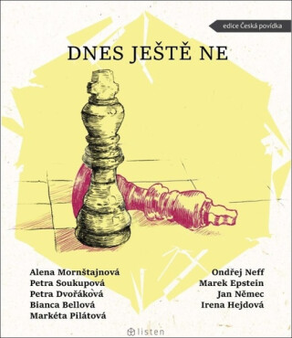 Dnes ještě ne (poškozená) - Jan Němec,Petra Soukupová,Bianca Bellová,Markéta Pilátová,Ondřej Neff,Petra Dvořáková,Marek Epstein,Alena Mornštajnová,Irena Hejdová