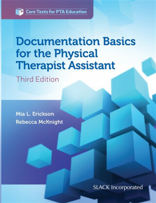 Documentation Basics for the Physical Therapist Assistant - Mia Erickson,Rebecca McKnight