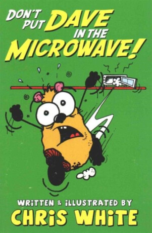 Don't Put Dave in the Microwave! - Chris White