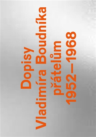 Dopisy Vladimíra Boudníka přátelům 1952-1968 - 