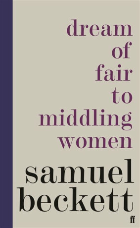 Dream of Fair to Middling Women - Samuel Beckett