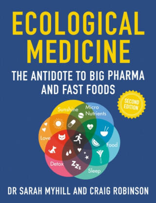Ecological Medicine Second Edition - Craig Robinson,Sarah Myhill