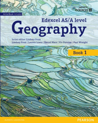 Edexcel GCE Geography AS Level Student Book and eBook - Lindsay Frost,Daniel Mace,Viv Pointon,Paul Wraight,Lauren Lewis