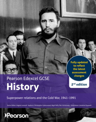 Pearson Edexcel GCSE (9-1) History Superpower relations and the Cold War, 1941-91 2nd edition - Christopher Catherwood,Nigel Kelly,Ben Armstrong