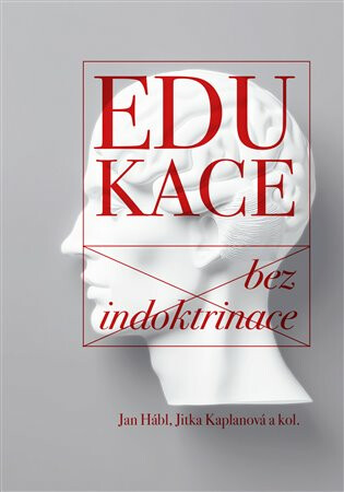 Edukace bez indoktrinace - Jan Hábl,Jitka Kaplanová