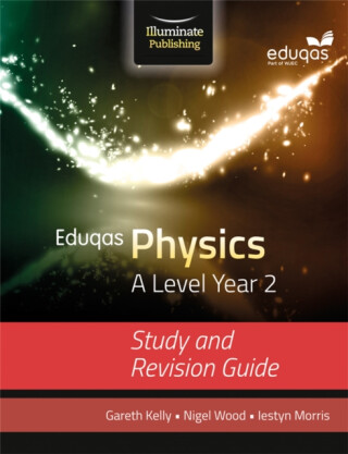 Eduqas Physics for A Level Year 2: Study and Revision Guide - Gareth Kelly,Nigel Wood,Iestyn Morris