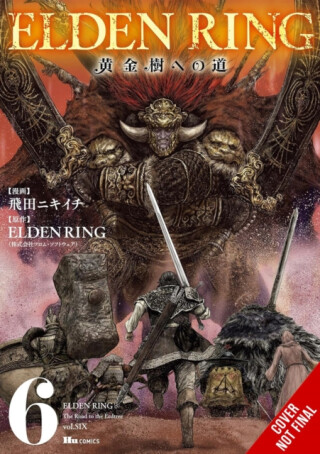 Elden Ring: The Road to the Erdtree, Vol. 6 - Inc. FromSoftware,Greg Deng,Nikiichi Tobita,John Neal