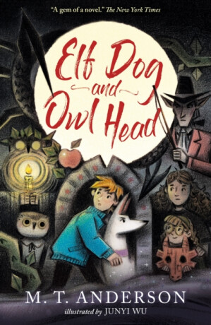 Elf Dog and Owl Head - M. T. Anderson