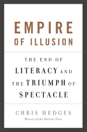 Empire of Illusion - Chris Hedges