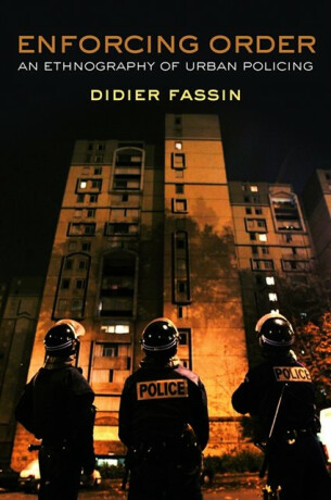 Enforcing Order - Fassin Didier