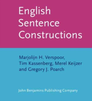 English Sentence Constructions - Gregory J.  Poarch,Tim  Kassenberg,Merel  Keijzer,Marjolijn H.  Verspoor