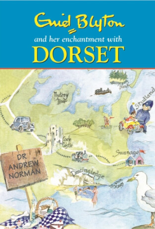Enid Blyton and Her Enchantment with Dorset - Andrew Norman