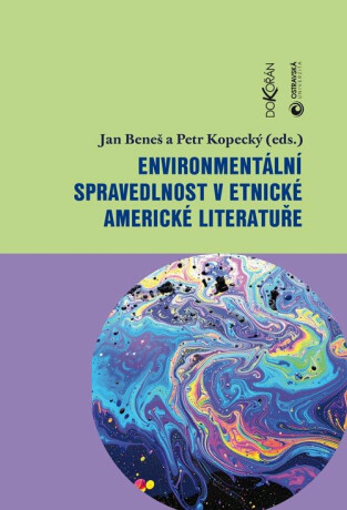 Environmentální spravedlnost v etnické americké literatuře - Jan Beneš,Petr Kopecký