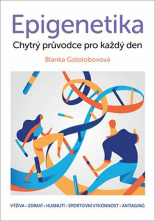 Epigenetika - chytrý průvodce pro každý den - Blanka Pechková Gololobovová