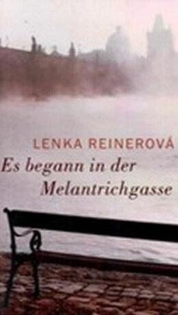 Es begann in der Melantrichgas - Lenka Reinerová
