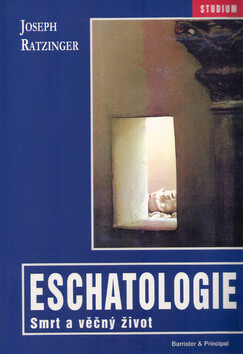 Eschatologie smrt a věčný život - Joseph Ratzinger