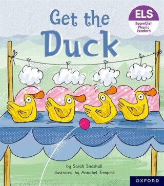 Essential Letters and Sounds: Essential Phonic Readers: Oxford Reading Level 1+: Get the Duck! - Sarah Snashall