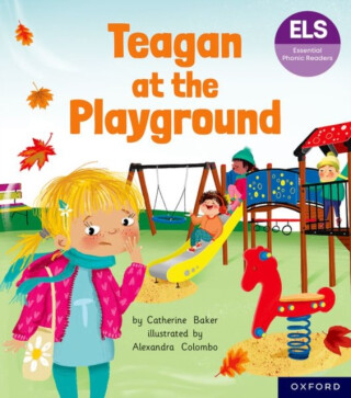 Essential Letters and Sounds: Essential Phonic Readers: Oxford Reading Level 5: Teagan at the Playground - Catherine Baker