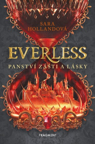 Everless Panství zášti a lásky - Sara Hollandová