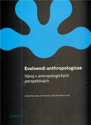 Evolvendi anthropologicae - Jan Horský,Linda Hroniková,Lenka Hanovská