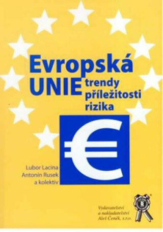 Evropská unie: trendy, příležitosti, rizika - Lubor Lacina