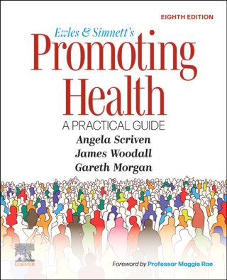 Ewles and Simnett's Promoting Health: A Practical Guide - James Woodall,Gareth Morgan,Angela, BA, MEd, CertEd, FRSPH, MIUHPE (Reader in Health Promotion, School of Health Sciences and S