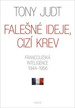Falešné ideje, cizí krev - Tony Judt