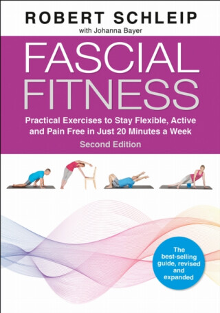 Fascial Fitness - Bill Parisi,Robert, Ph. D. Schleip,Johnathon Allen,Johanna Bayer