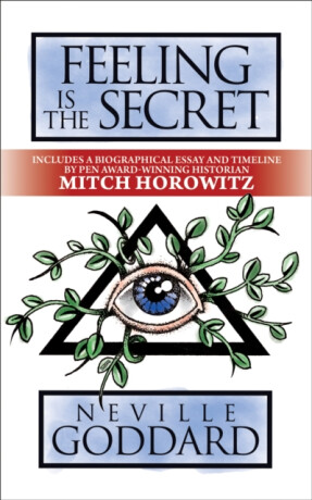 Feeling is The Secret - Mitch Horowitz,Neville Goddard
