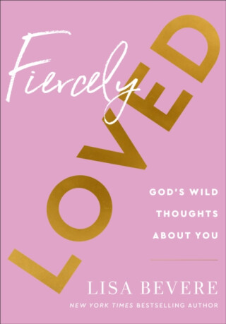 Fiercely Loved - Lisa Bevere