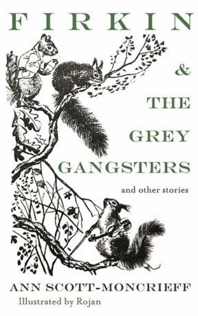 Firkin & The Grey Gangsters - Ann Scott Moncrieff