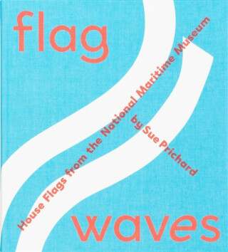 Flag Waves: House Flags From The National Maritime Museum - Sue Prichard