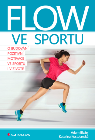 Flow ve sportu - Adam Blažej,Katarína Kostolanská