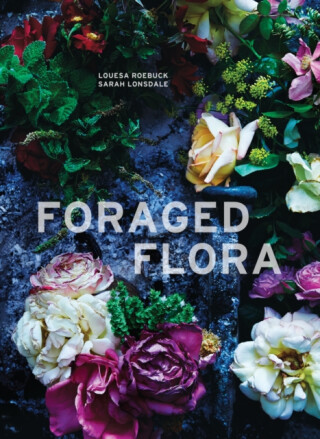Foraged Flora - Lonsdale Sarah,Louesa Roebuck