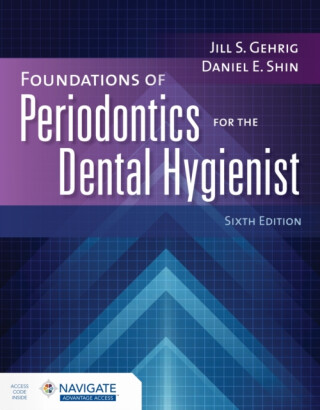 Foundations of Periodontics for the Dental Hygienist with Navigate Advantage Access - Daniel E. Shin,Jill S. Gehrig
