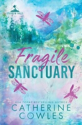 Fragile Sanctuary: A Sparrow Falls Special Edition - Catherine Cowles