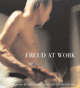 Freud At Work - Sebastian Smee,Lucian Freud