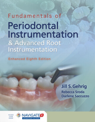 Fundamentals of Periodontal Instrumentation and Advanced Root Instrumentation, Enhanced - Jill S. Gehrig,Darlene Saccuzzo,Rebecca Sroda