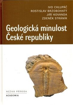 Geologická minulost České republiky - Ivo Chlupáč,kolektiv autorů
