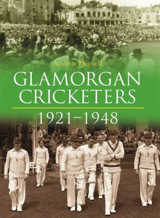 Glamorgan Cricketers 1921-1948 - Andrew Hignell