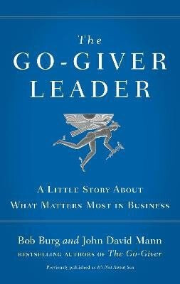Go-Giver Leader - John David Mann,Bob Burg