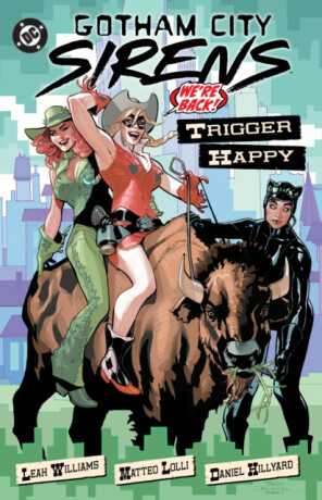 Gotham City Sirens: Trigger Happy - Matteo Lolli,Leah Williams