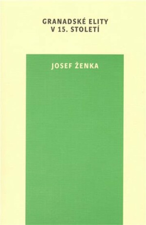 Granadské elity v 15. století - Josef Ženka