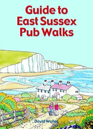 Guide to East Sussex Pub Walks - David Weller