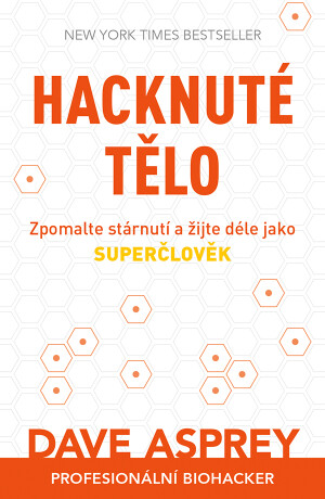 Hacknuté tělo - Dave Asprey