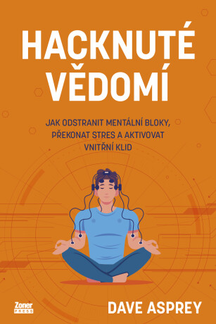 Hacknuté vědomí - Dave Asprey