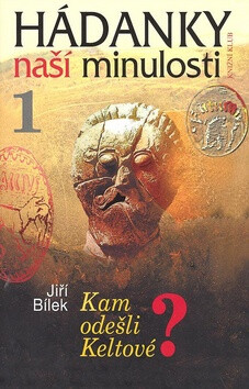Hádanky naší minulosti 1 - Jiří Bílek