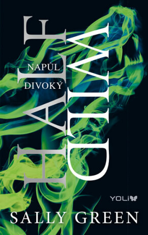 Half Bad 2 Napůl divoký - Sally Greenová